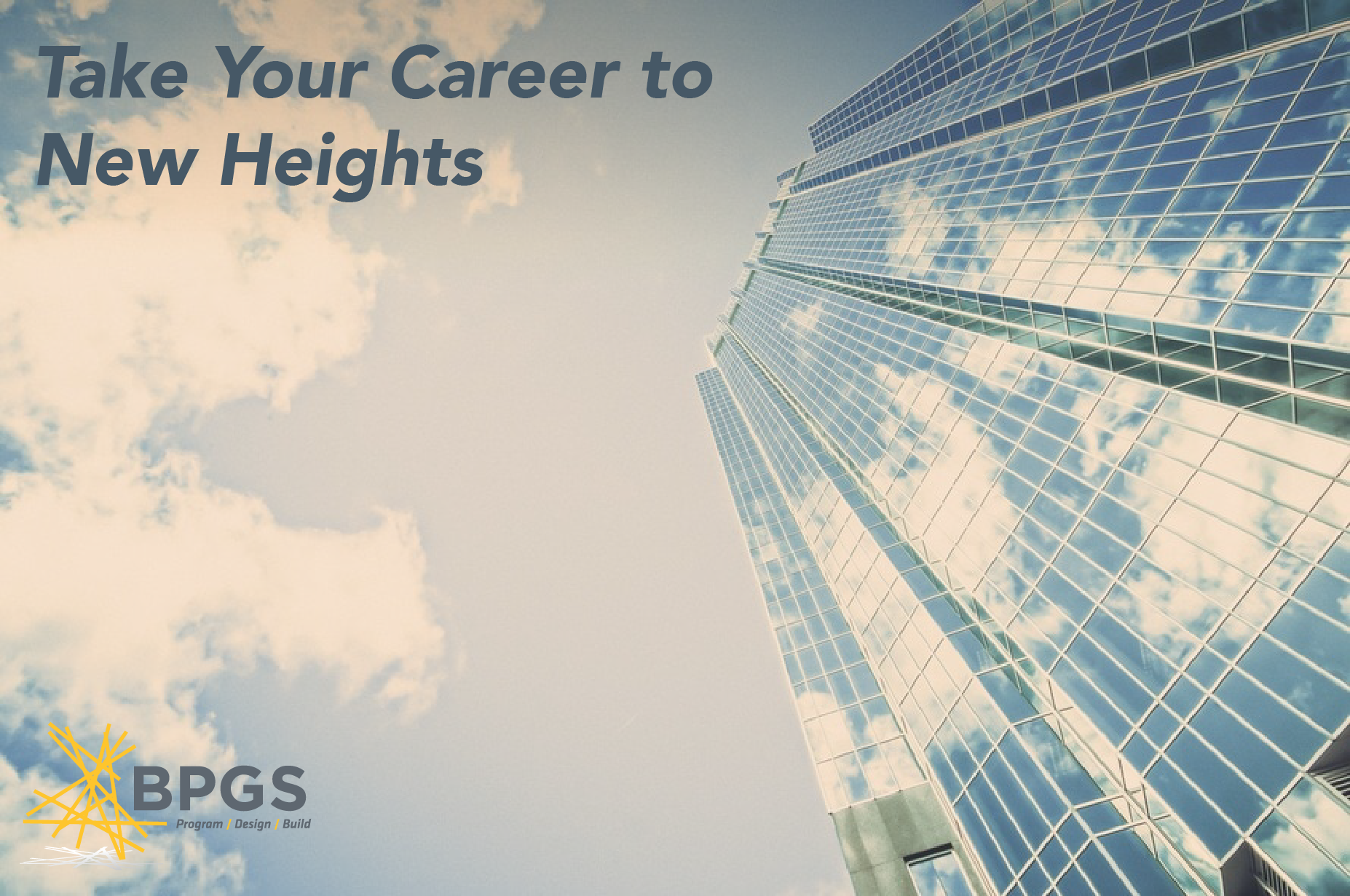 ake your career to new heights with BPGS Construction